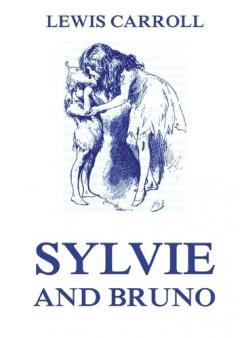 Sylvie And Bruno: Fully Illustrated Edition: Fully Illustrated Edition