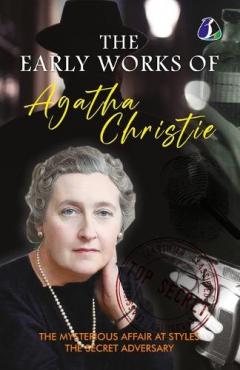 The Early Works of Agatha Christie (The Mysterious Affair at Styles & The Secret Adversary) - [Paperback]