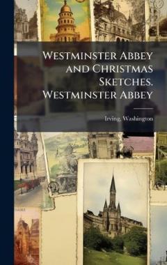 Coperta cărții Westminster Abbey and Christmas Sketches. Westminster Abbey