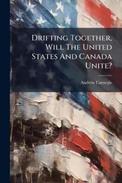 Coperta cărții Drifting Together, Will The United States And Canada Unite?