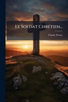 Le Soldat ChrÃ(c)tien...