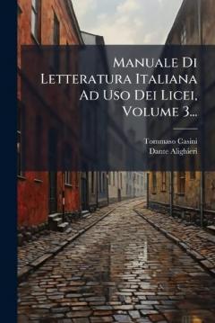 Coperta cărții Manuale Di Letteratura Italiana Ad Uso Dei Licei, Volume 3...