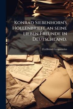 Coperta cărții Konrad Siebenhorn's Höllenbriefe an seine lieben Freunde in Deutschland.