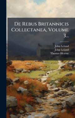 Coperta cărții De Rebus Britannicis Collectanea, Volume 3...