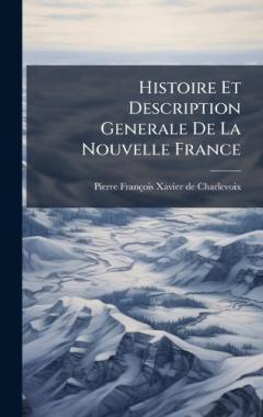 Histoire Et Description Generale De La Nouvelle France