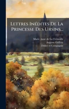 Coperta cărții Lettres InÃ(c)dites De La Princesse Des Ursins...