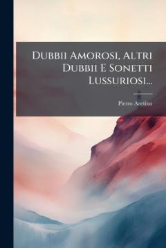 Coperta cărții Dubbii Amorosi, Altri Dubbii E Sonetti Lussuriosi...