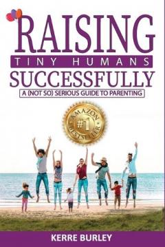 Raising Tiny Humans Successfully