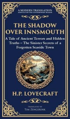 The Shadow Over Innsmouth: Lovecraft's Terrifying Tale of Horror and Transformation - Dark Secrets of a Coastal Town (Deluxe Hardbound Edition)