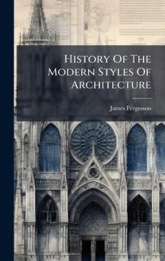 Coperta cărții History Of The Modern Styles Of Architecture