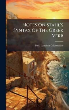 Notes On Stahl's Syntax Of The Greek Verb