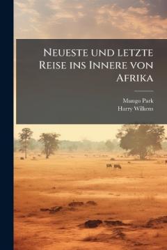 Coperta cărții Neueste und letzte Reise ins Innere von Afrika