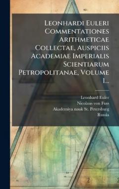 Coperta cărții Leonhardi Euleri Commentationes Arithmeticae Collectae, Auspiciis Academiae Imperialis Scientiarum Petropolitanae, Volume 1...