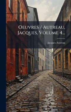 Coperta cărții Oeuvres / Autreau, Jacques, Volume 4...