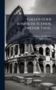 Coperta cărții Gallus oder römische Scenen. Zweiter Theil.