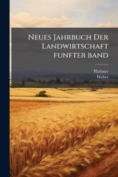 Neues Jahrbuch Der Landwirtschaft funfter band