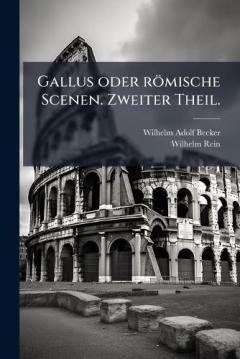 Coperta cărții Gallus oder römische Scenen. Zweiter Theil.
