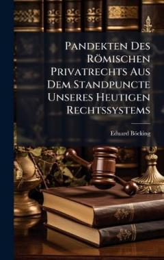 Coperta cărții Pandekten Des Römischen Privatrechts Aus Dem Standpuncte Unseres Heutigen Rechtssystems