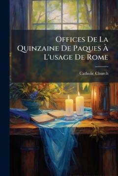 Offices De La Quinzaine De Paques Ã L'usage De Rome