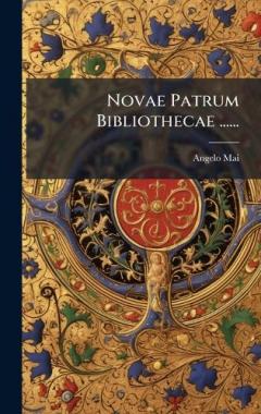 Novae Patrum Bibliothecae ......
