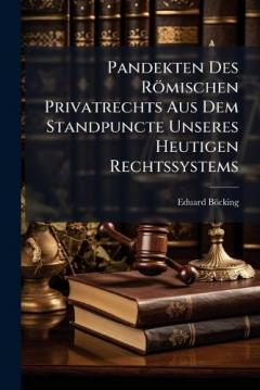 Coperta cărții Pandekten Des Römischen Privatrechts Aus Dem Standpuncte Unseres Heutigen Rechtssystems