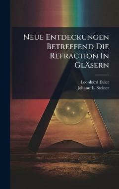 Coperta cărții Neue Entdeckungen Betreffend Die Refraction In Gläsern