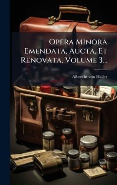 Opera Minora Emendata, Aucta, Et Renovata, Volume 3...
