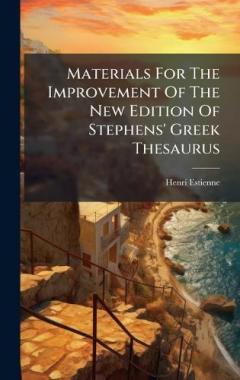 Coperta cărții Materials For The Improvement Of The New Edition Of Stephens' Greek Thesaurus