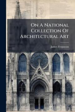 Coperta cărții On A National Collection Of Architectural Art