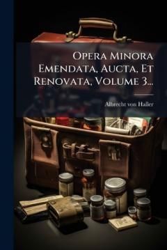 Opera Minora Emendata, Aucta, Et Renovata, Volume 3...