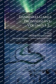 Danmarks Gamle Provindslove, Volumes 1-2...