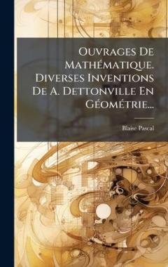 Coperta cărții Ouvrages De MathÃ(c)matique. Diverses Inventions De A. Dettonville En GÃ(c)omÃ(c)trie...