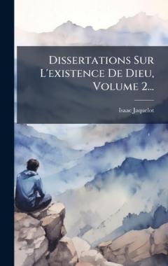 Dissertations Sur L'existence De Dieu, Volume 2...