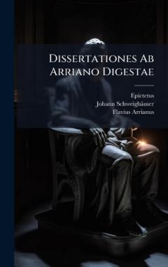 Coperta cărții Dissertationes Ab Arriano Digestae