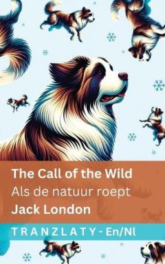 The Call of the Wild / Als de natuur roept: Tranzlaty English Nederlands