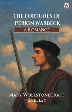 Coperta cărții The Fortunes Of Perkin WarbeckA Romance (Edition1)