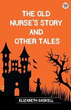 The Old Nurse's Story And Other Tales (Edition1)