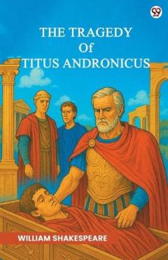 The Tragedy Of Titus Andronicus (Edition1)