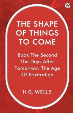 The Shape Of Things To ComeBook The Second The Days After Tomorrow: The Age Of Frustration (Edition1)