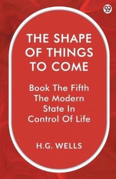 The Shape Of Things To ComeBook The Fifth The Modern State In Control Of Life (Edition1)