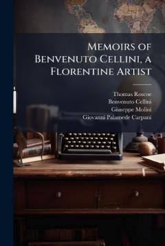 Coperta cărții Memoirs of Benvenuto Cellini, a Florentine Artist