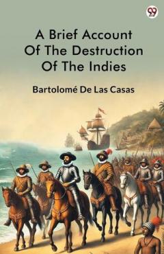 Coperta cărții A Brief Account Of The Destruction Of The Indies (Edition1)