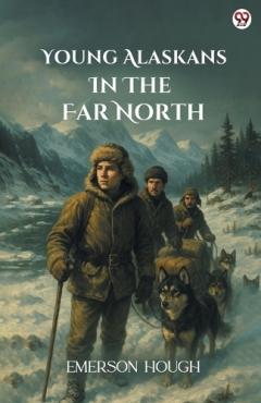 Coperta cărții Young Alaskans In The Far North (Edition1)