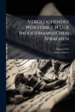 Coperta cărții Vergleichendes Wörterbuch Der Indogermanischen Sprachen