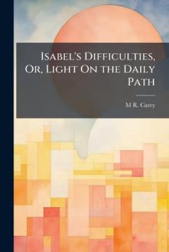 Isabel's Difficulties, Or, Light On the Daily Path