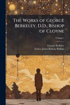 Coperta cărții The Works of George Berkeley, D.D., Bishop of Cloyne
