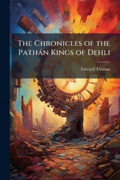 Coperta cărții The Chronicles of the Pathàn Kings of Dehli
