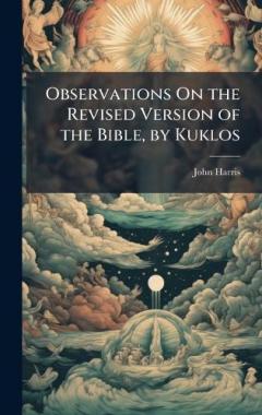 Observations On the Revised Version of the Bible, by Kuklos