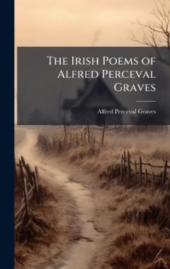 Coperta cărții The Irish Poems of Alfred Perceval Graves