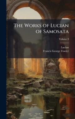 Coperta cărții The Works of Lucian of Samosata